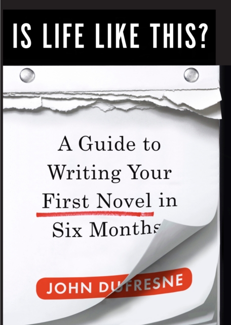 Is Life Like This?: A Guide to Writing Your First Novel in Six Months, EPUB eBook