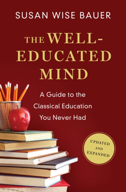 The Well-Educated Mind : A Guide to the Classical Education You Never Had, Hardback Book