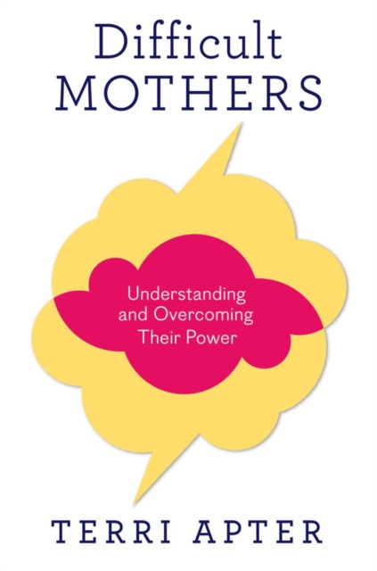 Difficult Mothers : Understanding and Overcoming Their Power, Hardback Book