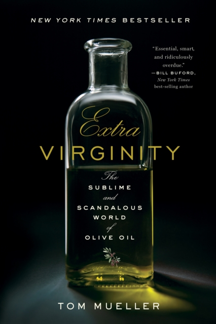Extra Virginity : The Sublime and Scandalous World of Olive Oil, EPUB eBook