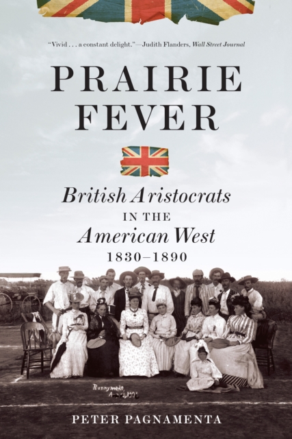 Prairie Fever : British Aristocrats in the American West 1830-1890, EPUB eBook