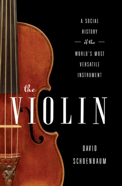 The Violin : A Social History of the World's Most Versatile Instrument, EPUB eBook