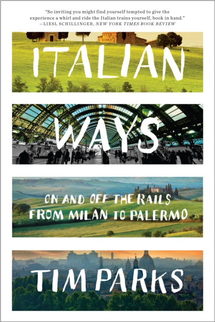 Italian Ways : On and Off the Rails from Milan to Palermo, EPUB eBook
