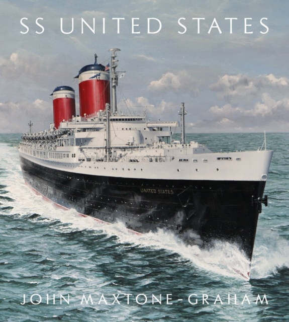 SS United States : Red, White, and Blue Riband, Forever, Hardback Book