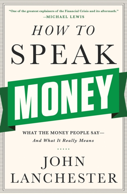 How to Speak Money : What the Money People Say-And What It Really Means, EPUB eBook