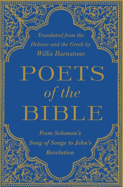 Poets of the Bible : From Solomon's Song of Songs to John's Revelation, Hardback Book