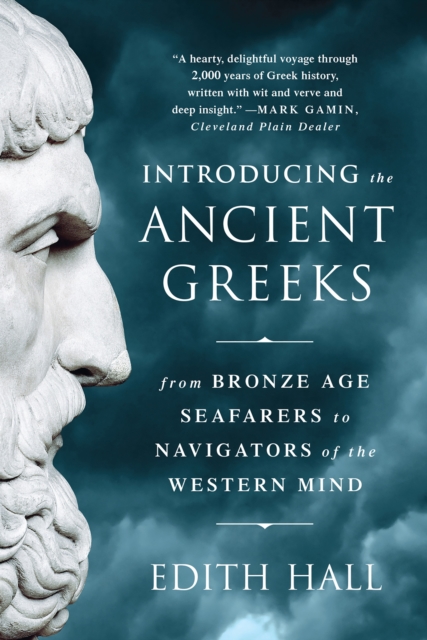 Introducing the Ancient Greeks : From Bronze Age Seafarers to Navigators of the Western Mind, EPUB eBook