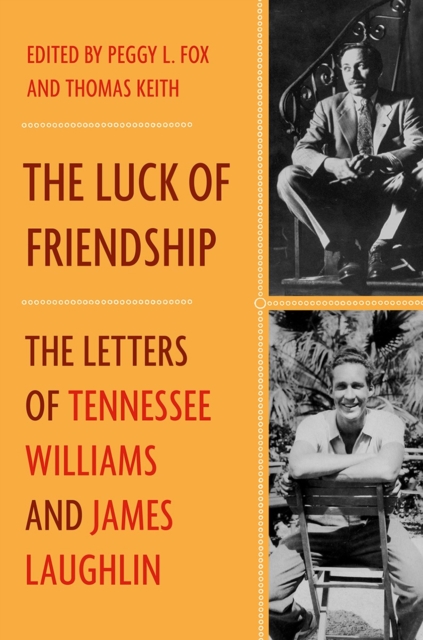 The Luck of Friendship : The Letters of Tennessee Williams and James Laughlin, Hardback Book