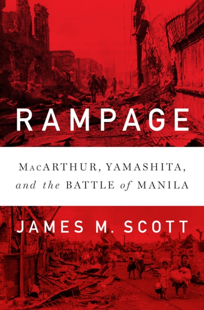 Rampage : MacArthur, Yamashita, and the Battle of Manila, Hardback Book