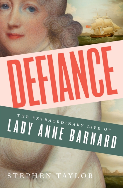 Defiance : The Extraordinary Life of Lady Anne Barnard, EPUB eBook