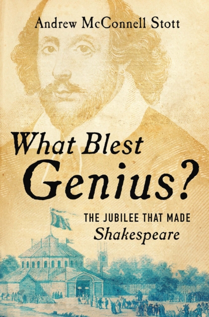 What Blest Genius? : The Jubilee That Made Shakespeare, EPUB eBook
