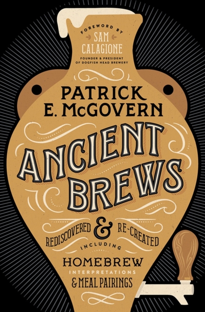 Ancient Brews : Rediscovered and Re-created, Hardback Book