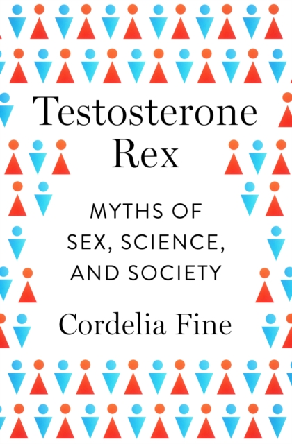 Testosterone Rex : Myths of Sex, Science, and Society, EPUB eBook
