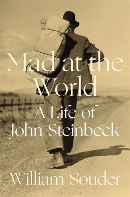 Mad at the World : A Life of John Steinbeck, Hardback Book