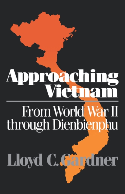 Approaching Vietnam : From World War II Through Dienbienphu, 1941-1954, Paperback / softback Book
