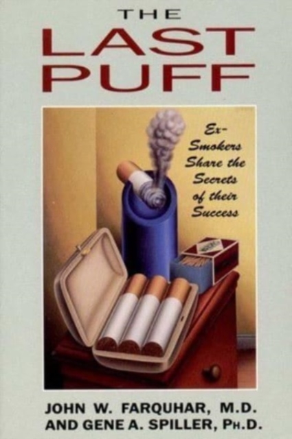 The Last Puff : Ex-Smokers Share the Secrets of Their Success, Paperback / softback Book