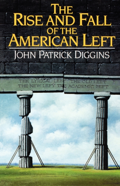 The Rise and Fall of the American Left, Paperback / softback Book