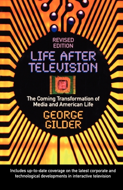Life After Television : The Coming Transformation of Media and American Life, Paperback / softback Book