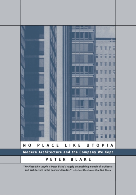 No Place Like Utopia : Modern Architecture and the Company We Kept, Paperback / softback Book