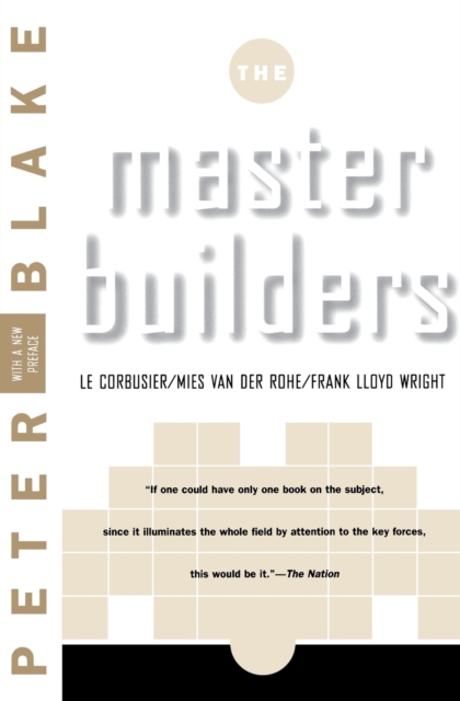 Master Builders : Le Corbusier, Mies van der Rohe, and Frank Lloyd Wright, Paperback / softback Book