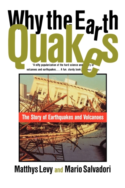 Why the Earth Quakes : The Story of Earthquakes and Volcanoes, Paperback / softback Book