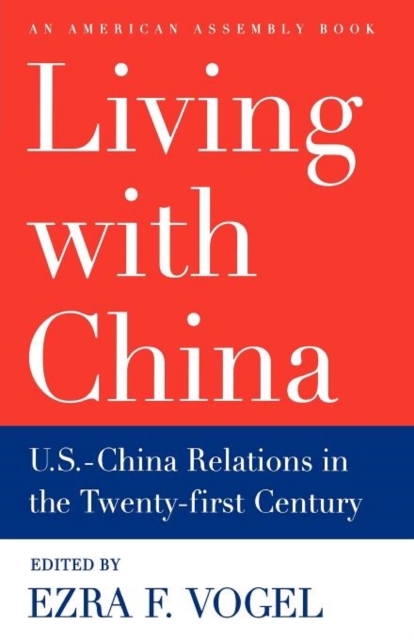 Living with China : U.S.-China Relations in the Twenty-First Century, Paperback / softback Book