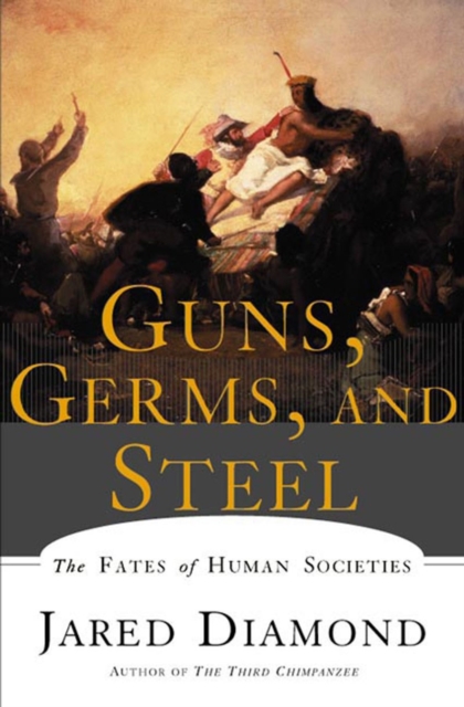 Guns, Germs and Steel : The Fates of Human Societies, Paperback Book