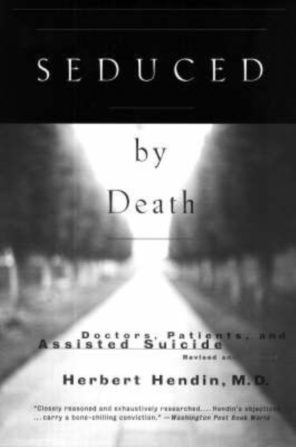 Seduced by Death : Doctors, Patients, and Assisted Suicide, Paperback / softback Book