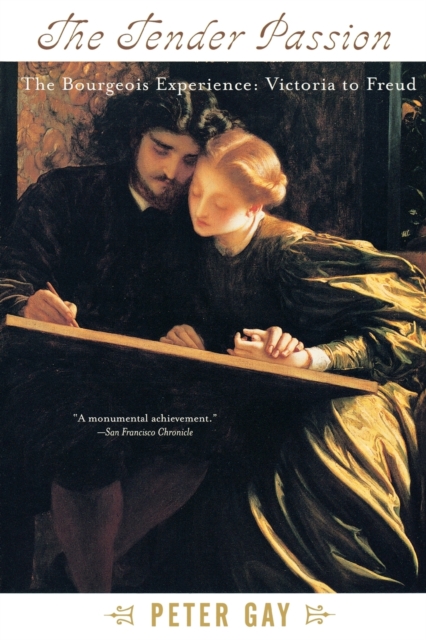 The Tender Passion : The Bourgeois Experience from Victoria to Freud, Paperback / softback Book