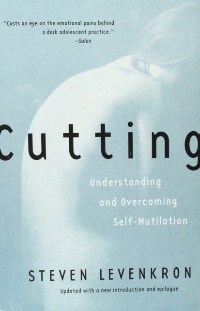 Cutting : Understanding and Overcoming Self-Mutilation, Paperback / softback Book