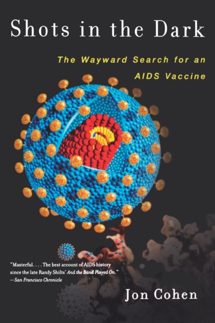 Shots in the Dark : The Wayward Search for an AIDS Vaccine, Paperback / softback Book