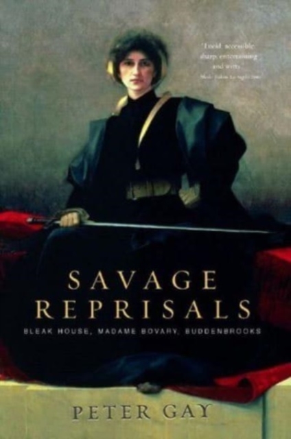 Savage Reprisals : Bleak House, Madame Bovary, Buddenbrooks, Paperback / softback Book
