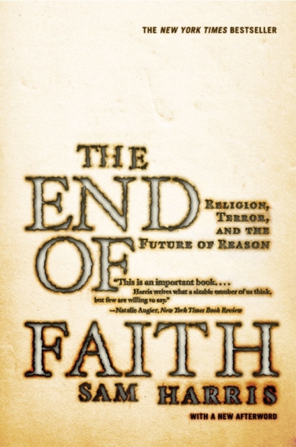The End of Faith : Religion, Terror and the Future of Reason, Paperback Book