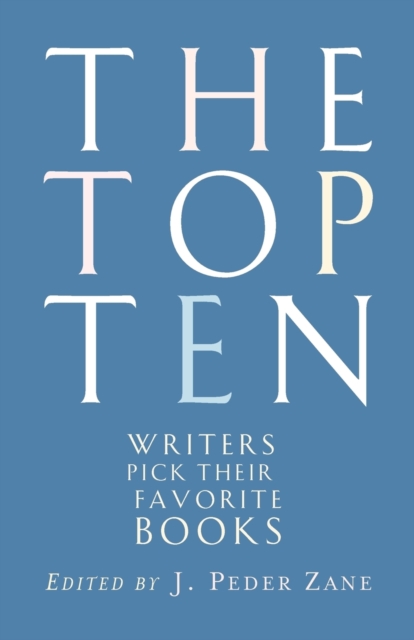 The Top Ten : Writers Pick Their Favorite Books, Paperback / softback Book