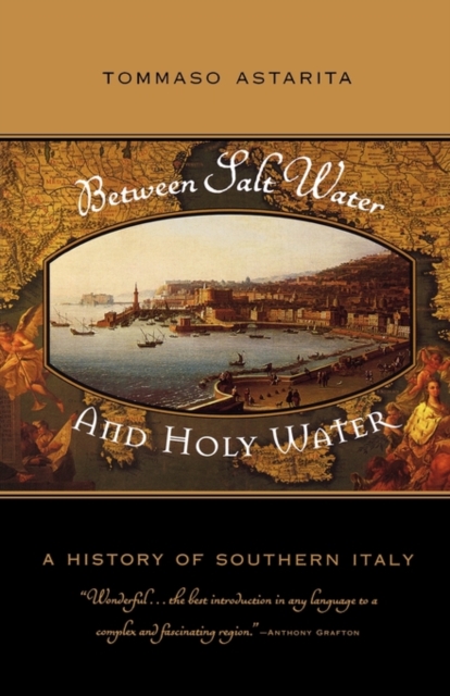 Between Salt Water and Holy Water : A History of Southern Italy, Paperback / softback Book