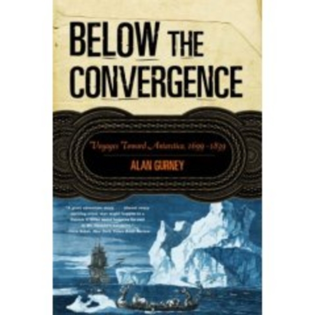 Below the Convergence : Voyages Toward Antarctica, 1699-1839, Paperback / softback Book