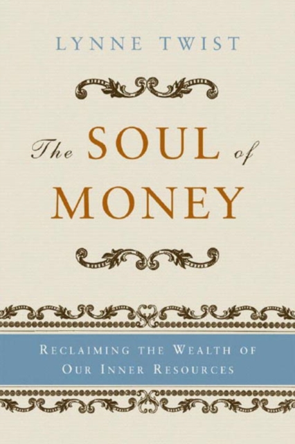 The Soul of Money : Reclaiming the Wealth of Our Inner Resources, Paperback Book