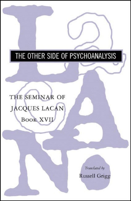 The Seminar of Jacques Lacan : The Other Side of Psychoanalysis, Paperback / softback Book