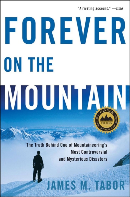 Forever on the Mountain : The Truth Behind One of Mountaineering's Most Controversial and Mysterious Disasters, Paperback / softback Book