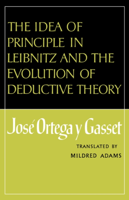 The Idea of Principle in Leibnitz and the Evolution of Deductive Theory, Paperback / softback Book