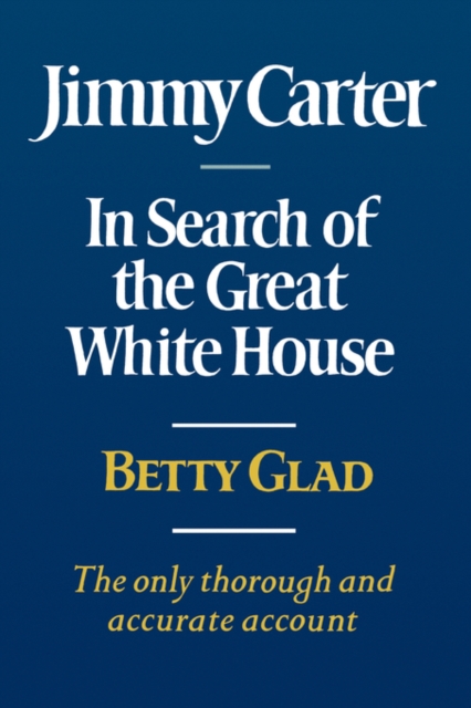 Jimmy Carter : In Search of the Great White House, Paperback / softback Book