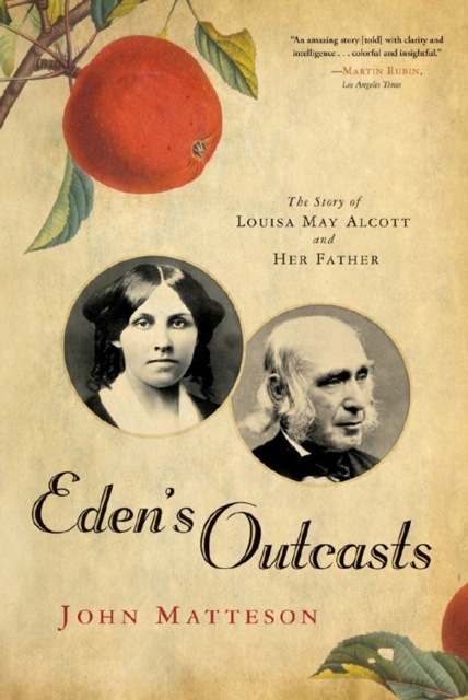 Eden's Outcasts : The Story of Louisa May Alcott and Her Father, Paperback / softback Book