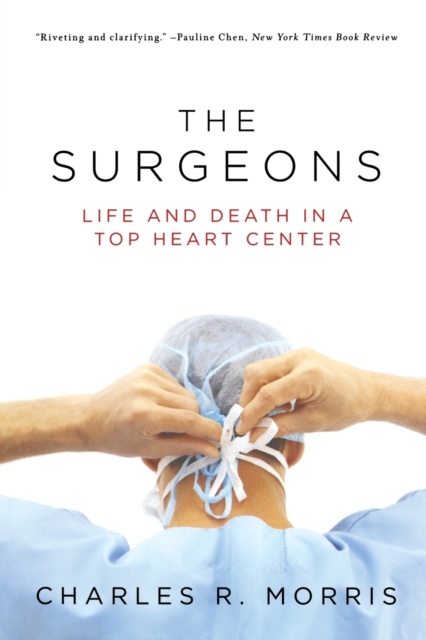 The Surgeons : Life and Death in a Top Heart Center, Paperback / softback Book
