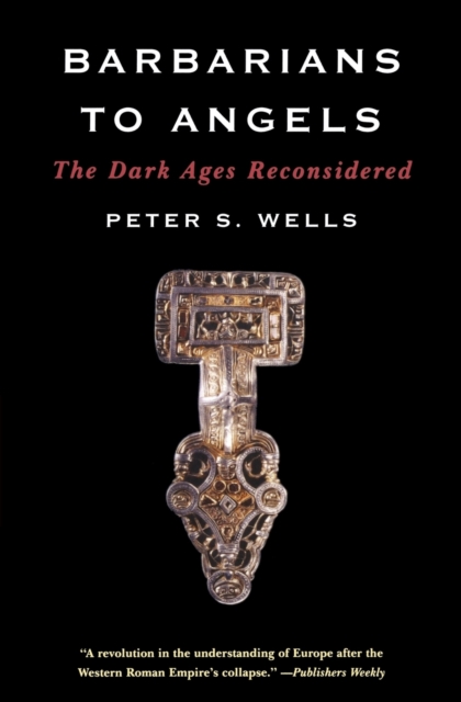 Barbarians to Angels : The Dark Ages Reconsidered, Paperback / softback Book