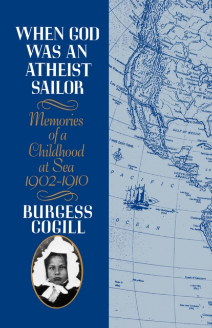 When God was an Atheist Sailor : Memories of a Childhood at Sea, 1902-1910, Paperback / softback Book