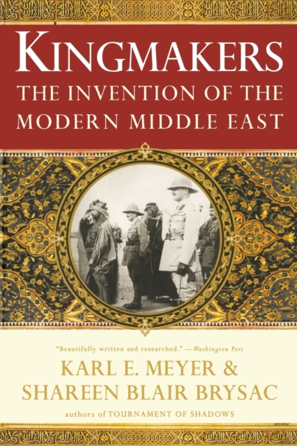 Kingmakers : The Invention of the Modern Middle East, Paperback / softback Book