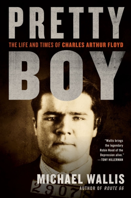 Pretty Boy : The Life and Times of Charles Arthur Floyd, Paperback / softback Book