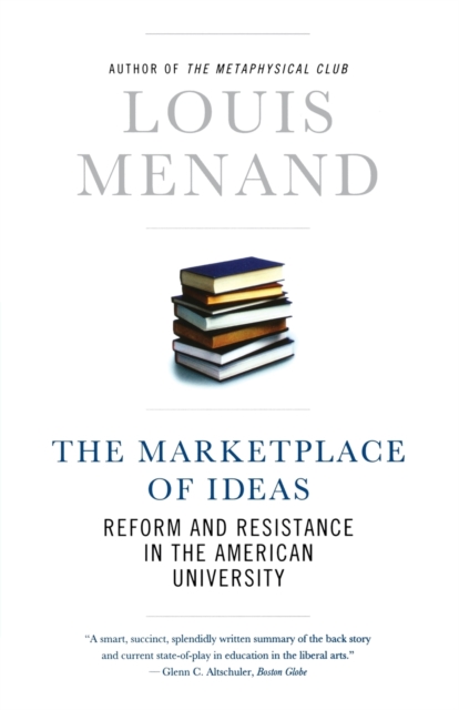 The Marketplace of Ideas : Reform and Resistance in the American University, Paperback / softback Book