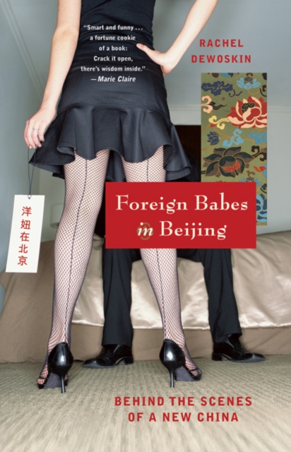 Foreign Babes in Beijing: Behind the Scenes of a New China, EPUB eBook