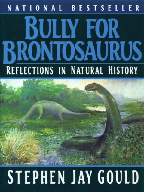 Bully for Brontosaurus : Reflections in Natural History, EPUB eBook